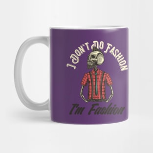 I dont do Fashion Mug